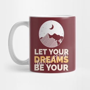 Let your dreams be your motivation Mug